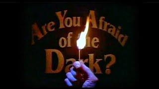 Are You Afraid of the Dark? "In a nutshell"