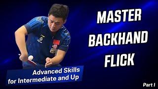 Master the Backhand Flick in Table Tennis - Advanced Skills for Intermediate and Up (Part One)