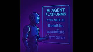 AI Agent Platforms from Oracle, Deloitte, Accenture, and NTT DATA