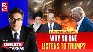 Debate With Arnab LIVE: Trump Announces Israel -Iran Ceasefire But Two Warring Nations Don’t Care