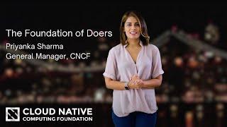 Keynote: End to End: The Foundation of Doers - Priyanka Sharma, General Manager, CNCF