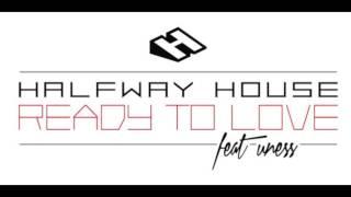 Halfway House - Ready To Love (feat Uness de la Vega)