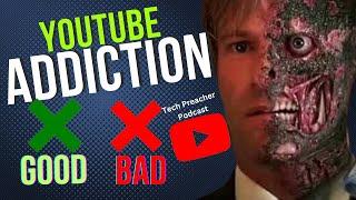 YouTube Addiction GOOD Or BAD?? | Tech Preacher Podcast