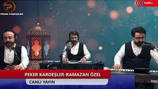 PEKER KARDEŞLER RAMAZAN ÖZEL -CANLI