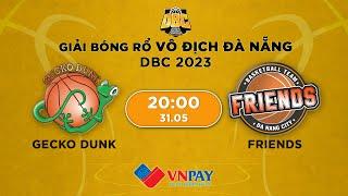 Livestream: Gecko Dunk - Friends | Giải bóng rổ Danang Basketball Championship 2023 by VNPay