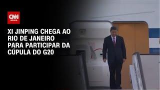 Xi Jinping chega ao Rio de Janeiro para participar da Cúpula do G20 | AGORA CNN