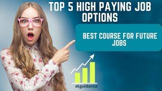 TOP 5 High Paying Job Options in India 2023 | Future Of Jobs | Best Course For Future Jobs