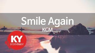 Smile Again - KCM (KY.45258) [KY 금영노래방] / KY Karaoke