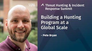 Building a Hunting Program at a Global Scale | 2020 Threat Hunting & Incident Response Summit