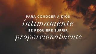 Para conocer a Dios íntimamente requiere sufrir proporcionalmente - Pastor Miguel Núñez