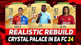 CRYSTAL PALACE REALISTIC REBUILD IN EA FC 24 CAREER MODE! ft. EZE, OLISE, NKETIAH...etc