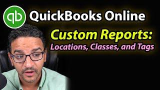 QuickBooks Online Custom Reporting with Locations, Classes, and Tags