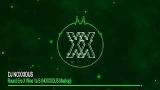 K Motionz 'Round Ere' X Bou 'Wine Ya B' (DJ NOXXIOUS Mashup)