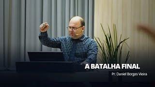 Batalha Final | Culto Publico | Pr Daniel Borges |  16/03/2025