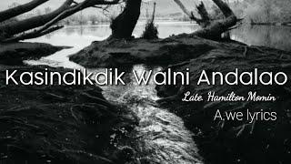 Kasindikdik Walni Andalao || lyrics || sung by Lt.Hamilton Momin