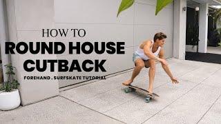 HOW TO FOREHAND ROUND HOUSE CUTBACK SURFSKATE TUTORIAL | SMOOTHSTAR SURFSKATES