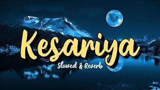 Kesariya (Slowed + Reverb) - Arijit Singh | LyricsStore 04 | LS04