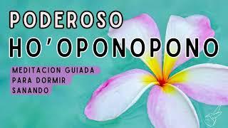 PODEROSA sanación DURMIENDO de HO´OPONOPONO  3 horas de meditación guiada para dormir sanando