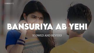 Bansuriya Ab Yehi Pukare || (Slow+Reverb) Kumar Sanu & Asha Bhosle || KuberEditz #Lofi