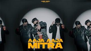 AAJA AAJA MITRA (Official Video) Harry Singh | Kandhari I Anubhav Bahri | Avy | NASHEDI ANTHEM