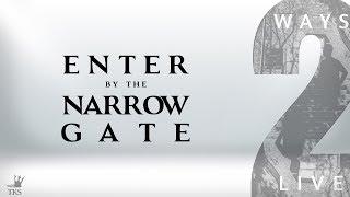 Enter By The Narrow Gate