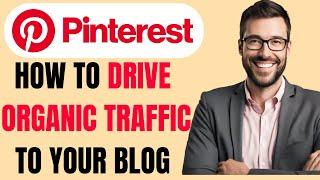 HOW TO DRIVE TRAFFIC TO YOUR BLOG FROM PINTEREST