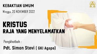 Kebaktian Umum  | Kristus Raja yang menyelamatkan | Pdt. Simon Stevi (GKI AGAPE)