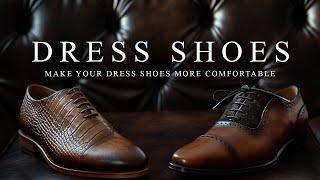 How to Make Dress Shoes MORE Comfortable || Dress Shoe 101