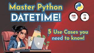 5 Python DATETIME Use Cases Every Developer Should Know