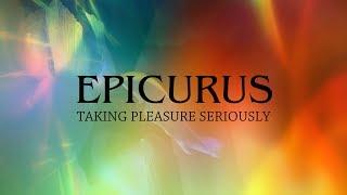 Epicurus: Taking Pleasure Seriously