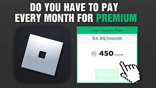 Do You Have To Pay Every Month For Roblox Premium?