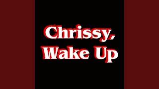 Chrissy, Wake Up