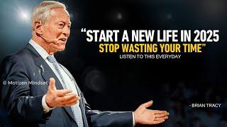 Brian Tracy - Stop Wasting Your Time, Start A New Life In 2025 | brian tracy motivation | motivation