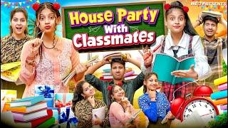 House Party With Classmates || We 3 || Aditi Sharma