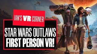 This MIND-BLOWING Star Wars Outlaws First-Person VR Gameplay Is OUT OF THIS WORLD! - Ian's VR Corner