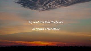 My Soul Will Wait Psalm 62