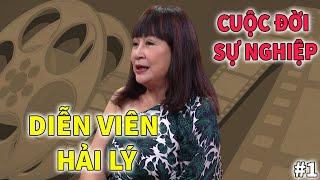 Diễn Viên Hải Lý - Cuộc Đời và Sự Nghiệp | PHẦN 1
