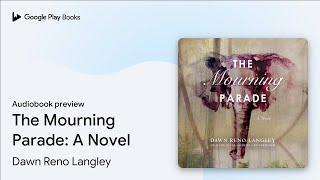 The Mourning Parade: A Novel by Dawn Reno Langley · Audiobook preview