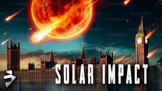 Fire and Chaos Consume the Earth | SOLAR IMPACT | Sci-Fi, Action | Full Movie