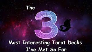 The 3 Most Interesting Tarot Decks in my Collection