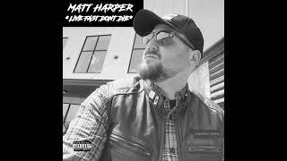 Matt Harper "Live Fast Don't Die" NEW SINGLE 2023