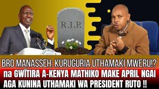 BRO Manasseh:  GWĪTīRA A-KENYA MATHIKO MAKE APRIL 2025  NGAI AGA KUNINA UTHAMAKI WA PRESIDENT RUTO!!