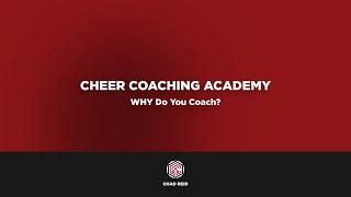 CHEER COACHING ACADEMY PREVIEW: WHY Do You Coach?