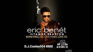 Eric Benêt - Something we can make love to (New Orleans Bounce Remix) #neworeleansbounce #nolabounce