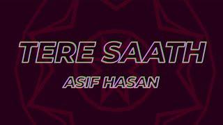 Tere Saath - Asif Hasan | Ali Mustafa | Official Lyric Video