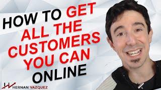 How To Get All The Customers You Want Through Advertising - Hernan Vazquez