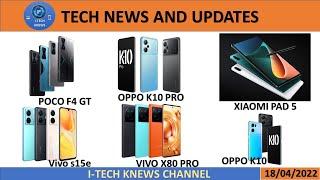 Vivo X80 Pro , Vivo X80 and Vivo S15e, Xiaomi Pad 5, OPPO K10 , OPPO K10 Pro , POCO F4 GT