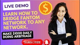 LIVE DEMO LEARN HOW TO BRIDGE FANTOM NETWORK TO ANY NETWORK MAKE $1000 DAILY DOING ARBITRAGE.