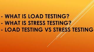 What is Load Testing? | What is Stress Testing? | Load Testing Vs Stress Testing