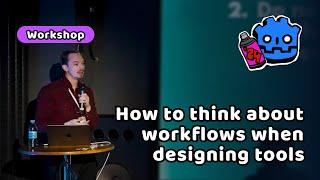 How to think about workflows when designing tools – Robin-Yann Storm - GodotCon 2024